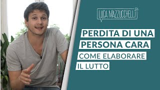 Perdita di una persona cara come elaborare il lutto [upl. by Nerita]