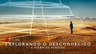 Explorando o Desconhecido A Pirâmide Perdida  Documentário Netflix 2023 [upl. by Galvin]