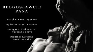 Błogosławcie Pana  wyk Julia Nowak [upl. by Nosylla]