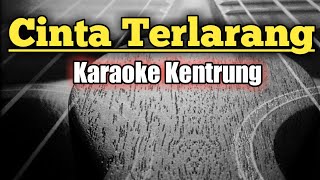 CINTA TERLARANG KARAOKE KENTRUNG  KANGEN BAND [upl. by Arianie]