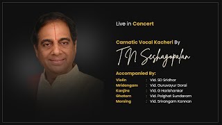 T N Seshagopalan  Carnatic Vocal Kacheri  Live in Concert  carnaticprapancha [upl. by Aicylla]