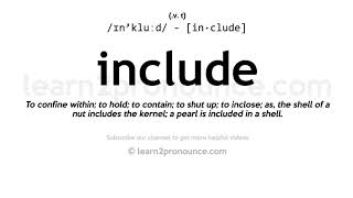 Pronunciation of Include  Definition of Include [upl. by Hasheem]