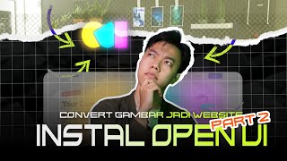 Tutorial Install Open UI  ImageText Jadi Code Frontend Website  Part 2 [upl. by Aihsaei]