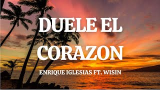 Enrique Iglesias  DUELE EL CORAZON Lyric Video ft Wisin [upl. by Ltihcox]