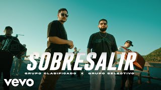 Grupo Clasificado Grupo Selectivo  Sobresalir Video Oficial [upl. by Noremak]