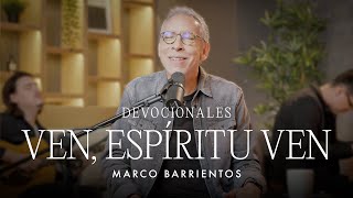 Devocionales  Ven Espíritu Ven  Marco Barrientos [upl. by Enitsirhk219]