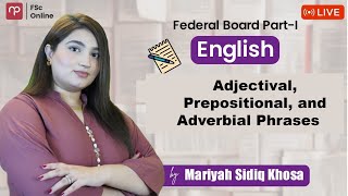 FBISE  Eng Part 1  Adjectival Prepositional and Adverbial Phrases  Mam Mariyah  FSc [upl. by Sorel149]