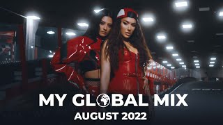 My GLOBAL Mix  New Dance Songs  August 2022 [upl. by Katuscha]