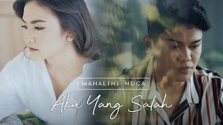 MAHALINI X NUCA  AKU YANG SALAH OFFICIAL MUSIC VIDEO [upl. by Mintun]