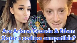 Are Ariana Grande amp Ethan Slater’s zodiacs compatible [upl. by Lerrej]