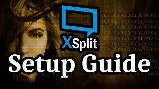 Full A to Z XSplit Broadcaster Setup Guide for Beginners 2018 [upl. by Skolnik]