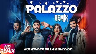 Palazzo  Remix  Kulwinder Billa amp Shivjot  Aman Hayer  Himanshi Khurana  Remix Song 2018 [upl. by Ellertal]