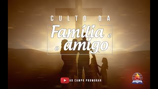 Culto da Família e o Amigo [upl. by Frodeen]