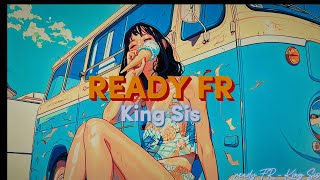 ready FR  King Sis Lyrics [upl. by Mello]