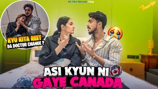 🇨🇦ASI KYUN NI GAYE CANADA 🥺  KYU KITA REET DA DOCTOR CHANGE 🥲 [upl. by Phelips]