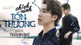 CHÍNH MÌNH TỔN THƯƠNG  THÀNH ĐẠT  OFFICIAL MV  Tội tình lắm người ơi niềm đau không nói nên lời [upl. by Aloivaf847]