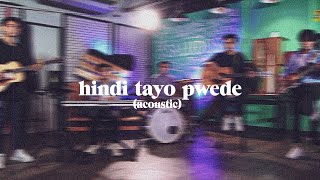 Hindi Tayo Pwede Acoustic  The Juans [upl. by Egdamlat532]