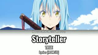 Tensura S2 OP 1  「Storyteller」 TRUE  Lyrics ROMID [upl. by Eeloj745]