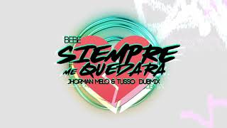 Bebe  Siempre Me Quedará By Tusso amp Jhorman Melo DubMix [upl. by Nimaynib]