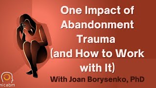 One Impact of Abandonment Trauma and How to Work with It [upl. by Aslin]