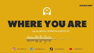 Where You Are 1 HOUR VERSION Vocals only Nasheed background Soundtrack HalalBeats [upl. by Elyak]