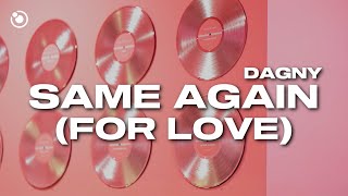 Dagny  Same Again For Love Lyrics [upl. by Beverlee]