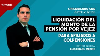 Liquidación del monto de la pensión por vejez para afiliados a Colpensiones [upl. by Oiludbo]