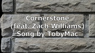 Cornerstone feat Zach Williams Radio Edit  TobyMac  Lyric Video [upl. by Emmaline]