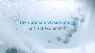 Die optimale Wasserpflege für Whirlpools und Swim Spas mit Aktivsauerstoff [upl. by Henleigh]