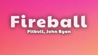 Pitbull  Fireball Lyrics ft John Ryan [upl. by Allecram]