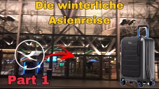 Die winterliche Asienreise✈️Part 1 Der Start in den Urlaub [upl. by Lindemann]