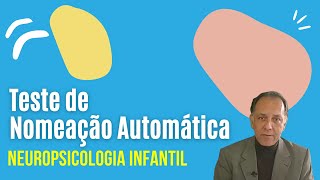 Teste de Nomeação Automática  Avaliação da linguagem  Avaliação neuropsicológica infantil [upl. by Anahir]