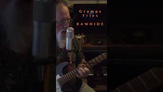 Gramps Tries  Rawhide Theme  Guitar Cover short [upl. by Terrence]