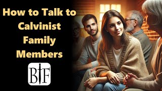 How to Talk to Calvinist Family Members [upl. by Odnolor737]