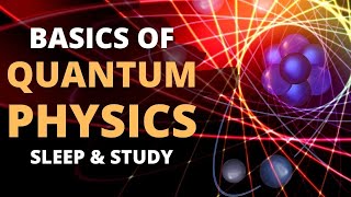 Fundamentals of Quantum Physics Basics of Quantum Mechanics 🌚 Lecture for Sleep amp Study [upl. by Hgielar]