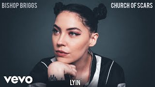 Bishop Briggs  Lyin Audio [upl. by Ahsiyk]