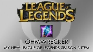 My New League of Legends Item  Ohmwrecker [upl. by Ttimme]