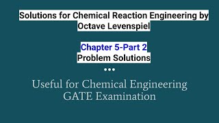 Part2 Chemical Reaction Engineering Chapter 5 Problem Solutions of Octave LevenspielGATE problems [upl. by Airamak]