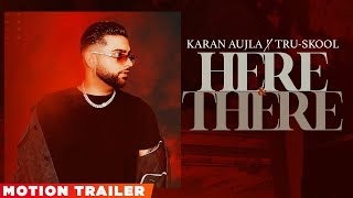 KARAN AUJLA  Here amp There Motion Trailer  TruSkool BTFU  New Punjabi Song 2021 Speed Records [upl. by Meeker498]