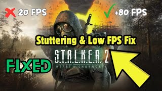 STALKER 2 Heart of Chornobyl Stuttering amp Low FPS Fix Stutters and FPS Guide For Stalker 2 [upl. by Ecar]