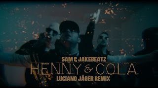 Henny amp Cola  LUCIANO JÄGER REMIX by SAM amp JAKEBEATZ [upl. by Niels797]