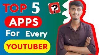 Top 5 Apps Needs For Every YouTuber  Aise 5 Apps Jo Apke Phone Me Hona Chahiye [upl. by Ileana]