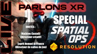 PARLONS XR  SPÉCIAL SPATIAL OPS  LE FPS GRANDEUR NATURE  directeur créatif en invité spécial [upl. by Lenehc]