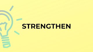 What is the meaning of the word STRENGTHEN [upl. by Ibib]