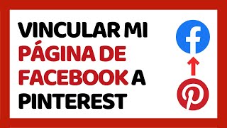 Cómo Vincular mi Página de Facebook con Pinterest [upl. by Ainoda153]