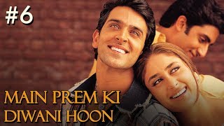 Main Prem Ki Diwani Hoon Full Movie  Part 1317  Hrithik Kareena  Hindi Movies [upl. by Breech]