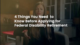 4 Things You Need to Know Before Applying for Federal Disability Retirement [upl. by Nit]