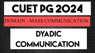 DYADIC COMMUNICATION CUET PG 2024  MASS COMMUNICATION ENTRANCE EXAM 2024 [upl. by Moureaux]