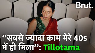 Tillotama Shome ने जब सुना कि हिरोइन बनने के लिए एज इंपोर्टेंट है फिर उन्होंने क्या कियाBrut Hindi [upl. by Meehsar100]