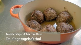 Masterclass de slagersgehaktbal van Johan van Uden [upl. by Ruamaj]